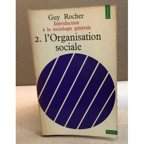 Introduction à la sociologie générale 2 : l'organisation sociele