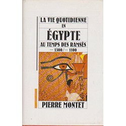 La vie quotidienne en Egypte au temps des Ramsès -1300 / -1100