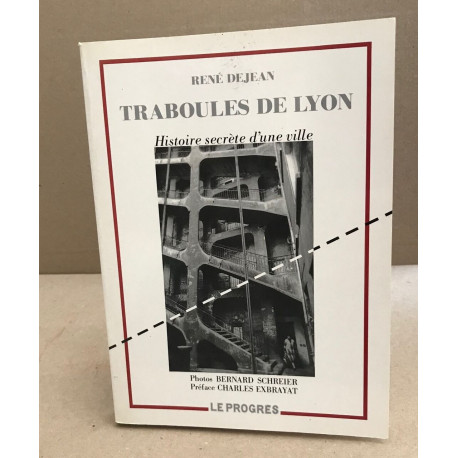 TRABOULES DE LYON. Histoire secrète d'une ville