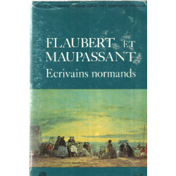 Flaubert et Maupassant : écrivains normands (Publications de...