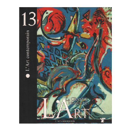 L'art contemporain / la grande histoire de l'art n°13