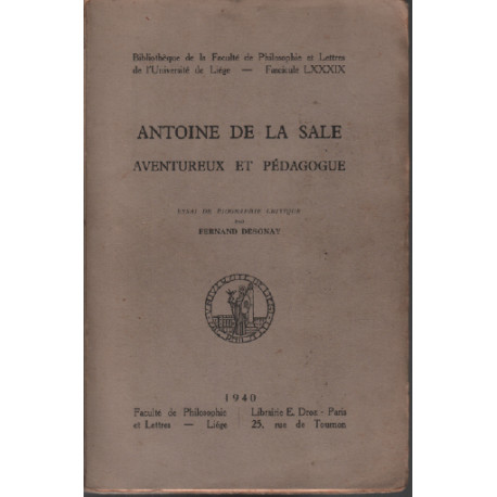 Antoine de la sale aventureux et pédagogue / essai de biographie...