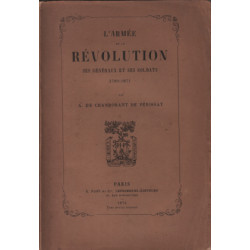 L'armée de la revolution ses generaux et dses soldats 1789-1871