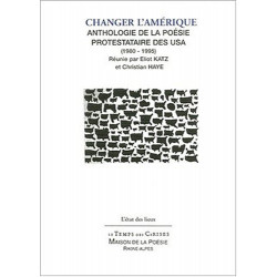 Changer l'Amérique : Anthologie de la poésie contestataire des...