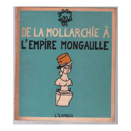 De la monarchie à l'empire mongaulle ( 97 dessins de 1956-59 )