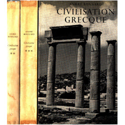 La Civilisation Grecque. Tome I. De l'Iliade au Parthenon. Tome II....