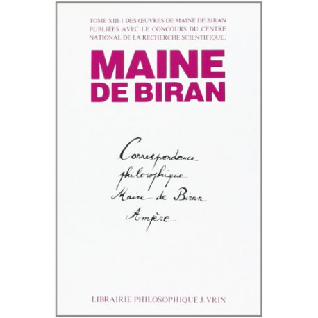 Correspondance philosophique Maine de Biran-Ampère (OEuvres tome...