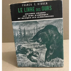 Le livre des ours / grandes chasses aux ours d'amérique du mexique...