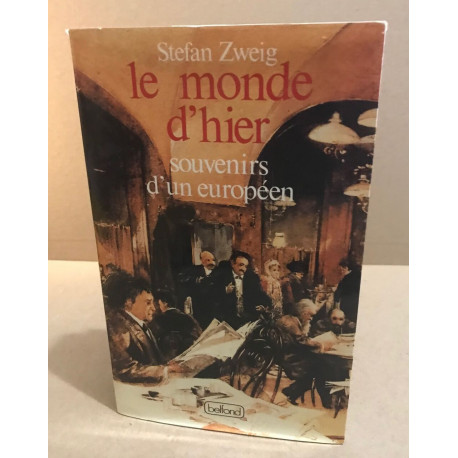 Le monde d'hier: souvenirs d'un européen