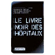Le Livre Noir des Hôpitaux