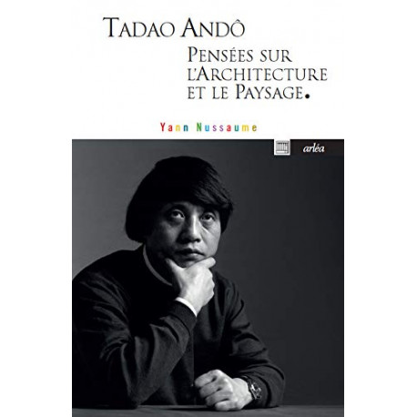 Tadao Andô pensées sur l'architecture et le paysage