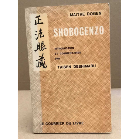 Shobogenzo. Le trésor de la vraie loi. Introduction et...