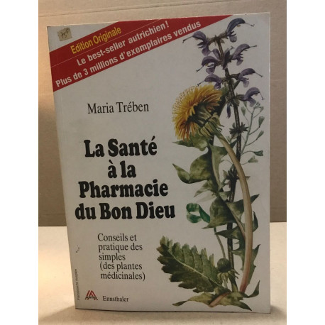 La santé à la pharmacie du bon Dieu / conseils et pratique des...
