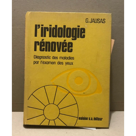 L'iridologie rénovée / diagnostic des maladies par l'examen des yeux