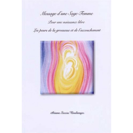 Message d'une sage-femme pour une naissance libre - Les peurs de la...