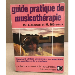 Guide pratique de musicothérapie : Comment utiliser vous-même les...