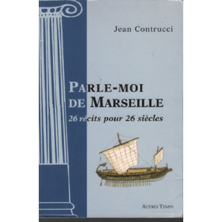 Parle-moi de Marseille : 26 récits pour 26 siècles