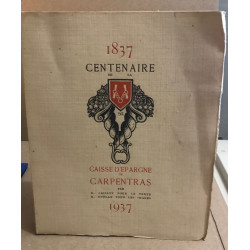 1837-1937 centenaire de la caisse d'epargne de carpentras/...