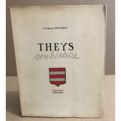 Theys son histoire / exemplaire n° sur vélin 224/ 1175