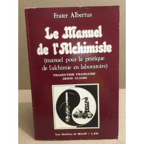 Le manuel de l'alchimiste ( manuel pour la pratique de l'alchimie...