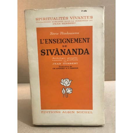 L'enseignement de sivananda anthologie groupee annotee et prefacee...