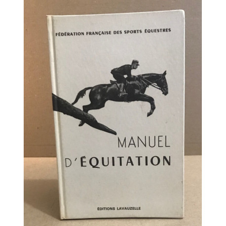 Manuel d'équitation instruction du cavalier emploi et dressage du...