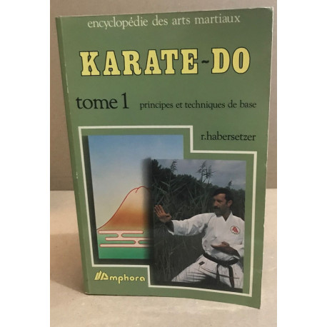 Karaté-do / tome 1 : principes et techniques de base