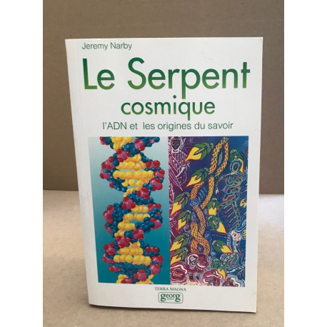 Le serpent cosmique l'ADN et les origines du savoir