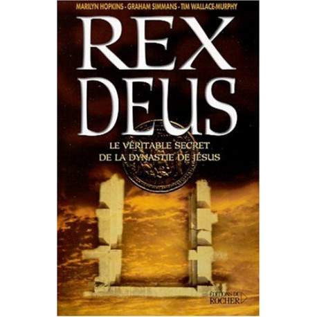 Rex Deus : Le Véritable secret de la dynastie de Jésus