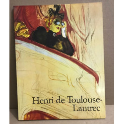 Henri de toulouse -lautrec 1864-1901 le théâtre de la vie