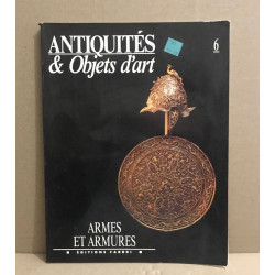 Antiquités et objets d'art n° 6 / armes et armures