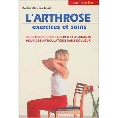 L'Arthrose Exercices et soins: Des exercices préventifs et...