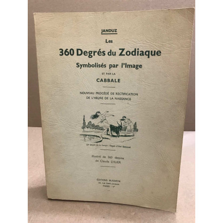 Les 360 degrés du zodiaque symbolisés par l'image et par la...