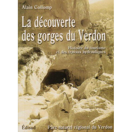 La découverte des gorges du Verdon. Histoire du tourisme et des...