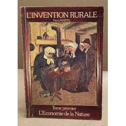 L'invention rurale / tome 1 : l'économie de la nature