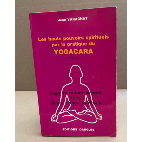 Les hauts pouvoirs spirituels par la pratique du yogacara