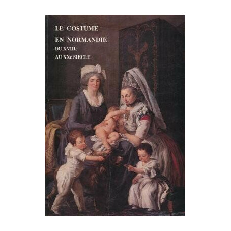 Le Costume en Normandie du XVIIIe au XXe siècle