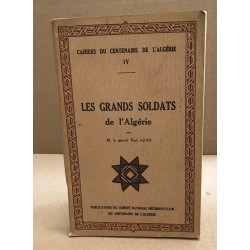 Cahiers du centenaire de l'algerie n° 4 / les grands soldats de...