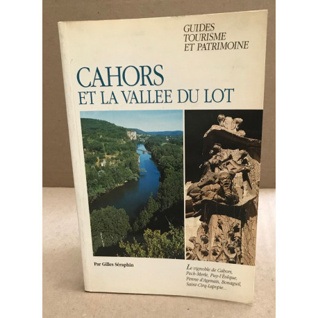 Cahors et la vallee du lot. guide tourisme et patrimoine