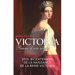 Victoria reine d'un siècle