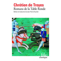 Romans de la Table Ronde : Érec et Énide, Cligès, Lancelot le...