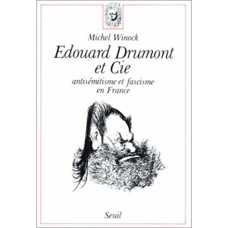 Edouard Drumont et Cie. Antisémitisme et fascisme en France