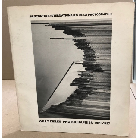 Willy Zielke photographies 1923-1937 / arles 4 juillet -25...