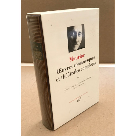 Mauriac : Oeuvres romanesques et théâtrales complètes tome 3