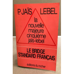 La nouvelle majeure cinquième jaïs-lebel : Le bridge standard...