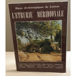 L'ETRURIE MERIDIONALE - Zone Archéologique du Latium I - II