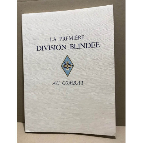 La premiere division blindée au combat 1944-1945