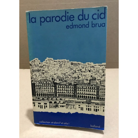 La parodie du ciel précédé de l'impromptu d'alger et suivie...