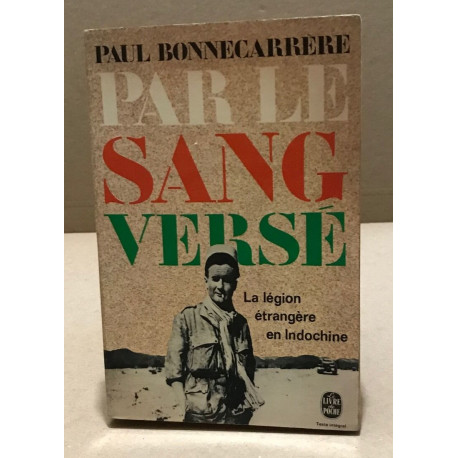 Par le sang versé / la légion étrangère en indochine