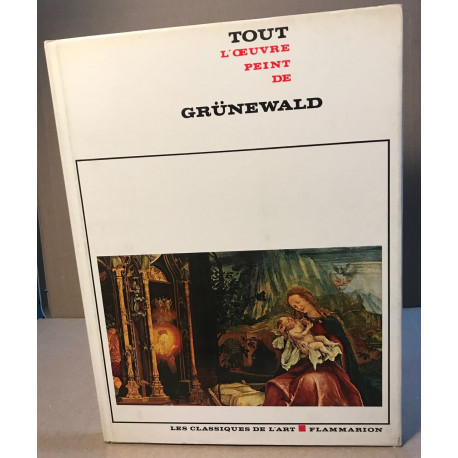Tout l'oeuvre peint de Grünewald